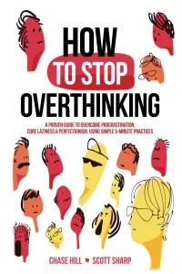 How to Stop Overthinking by Chase Hill