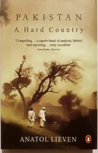 Pakistan A Hard Country by Anatol Lieven