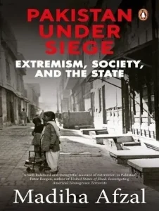 Pakistan Under Siege by Madiha Afzal